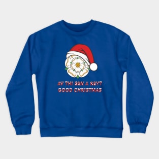 Yorkshire Christmas Av Thi Sen A Reyt Good Christmas Crewneck Sweatshirt